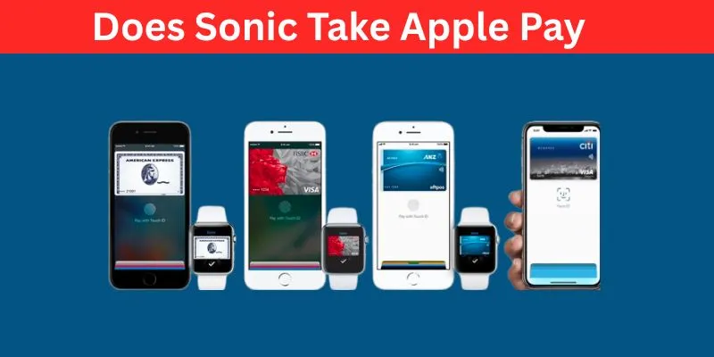 Various Apple devices like iPhones and Apple Watches displaying Apple Pay with cards, featuring the text "Does Sonic Take Apple Pay" on a blue background.