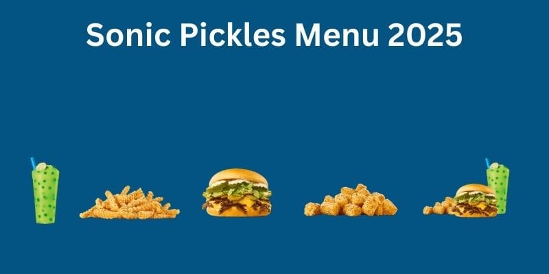 A promotional piece for the Sonic Pickles Menu 2025, featuring a green slush drink, curly fries, a burger, tater tots, and another burger with a slush drink, all set against a blue background.