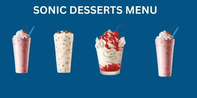 A vibrant image of the Sonic Dessert menu featuring a variety of desserts, including strawberry shakes, chocolate chip treats, and sundaes with whipped cream and cherries, all served in branded cups.