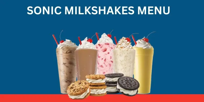 A delightful image of the Sonic Dessert menu showcasing various milkshakes with whipped cream and cherries, including chocolate, strawberry, and vanilla flavors, accompanied by cookie toppings.